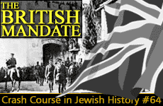 Crash Course in Jewish History Part 64: The British Mandate