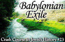 Crash Course in Jewish History Part 23: Babylonian Exile 