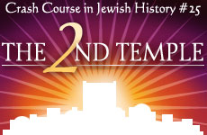 Crash Course in Jewish History Part 25: The Second Temple  