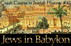Crash Course in Jewish History Part 43: The Jews of Babylon