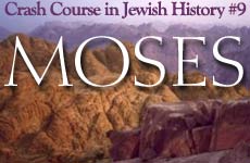 Crash Course in Jewish History Part 9: Moses