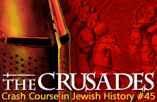 Crash Course in Jewish History Part 45: The Crusades