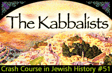 Crash Course in Jewish History Part 51: The Kabbalists