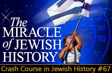 Crash Course in Jewish History Part 67: The Miracle of Jewish History 