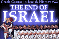 Crash Course in Jewish History Part 22: The End of Israel 