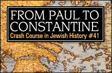 Crash Course in Jewish History Part 41: From Paul to Constantine